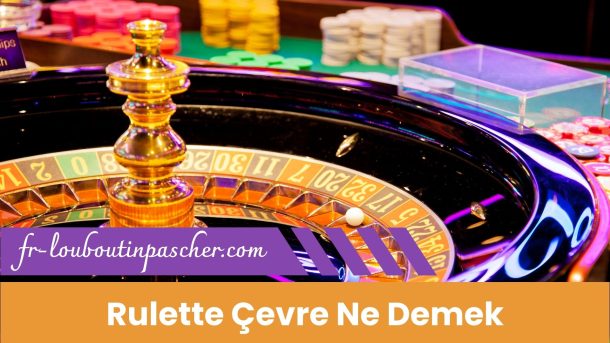 Rulette Çevre Ne Demek