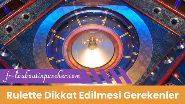 Rulette Dikkat Edilmesi Gerekenler